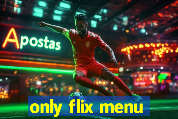 only flix menu